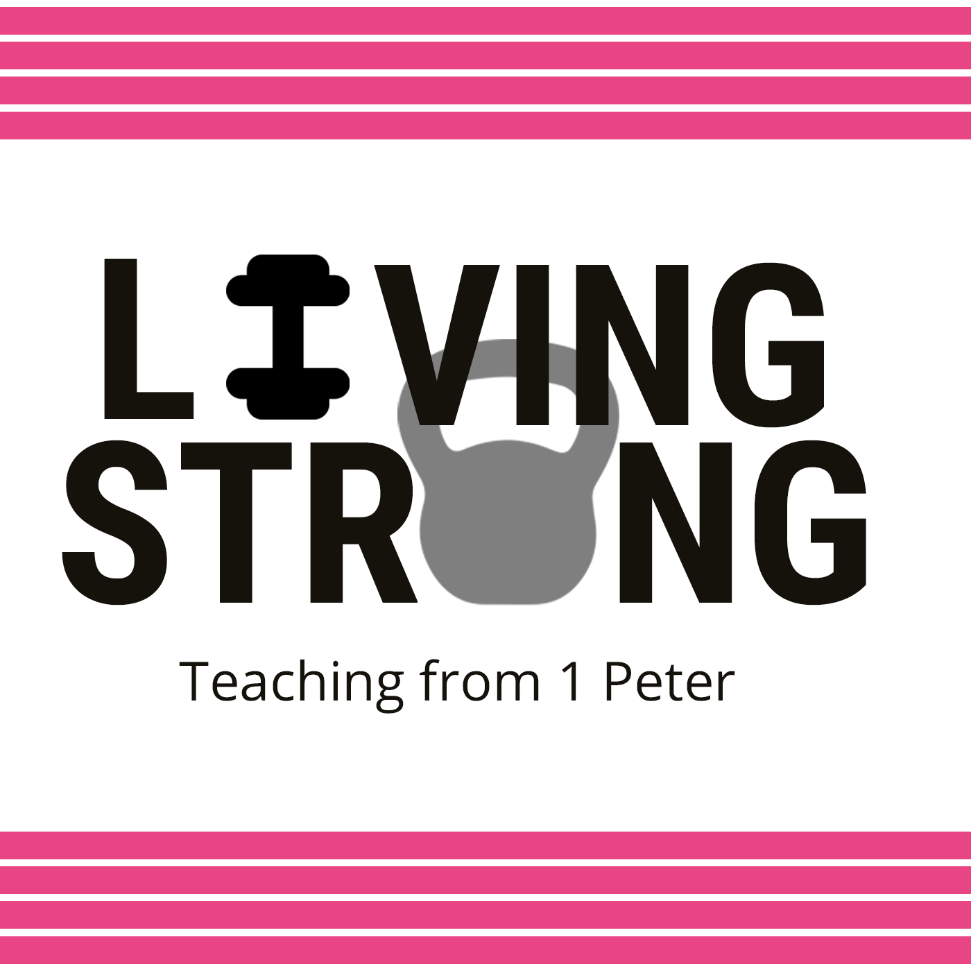 Living Strong - Teaching from 1 Peter